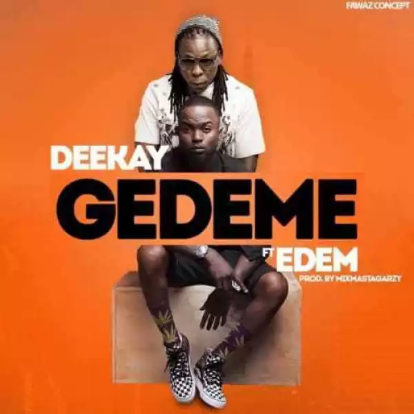 Deekay - Gedeme ft Edem (Prod By Masta Garzy)